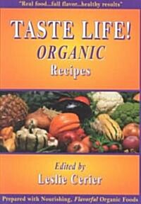 Taste Life! Organic Recipes (Paperback)