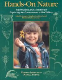 Hands-on nature : information and activities for exploring the environment with children Rev. and expanded ed