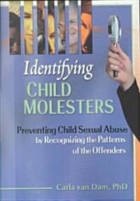 Identifying Child Molesters: Preventing Child Sexual Abuse by Recognizing the Patterns of the Offenders (Paperback)