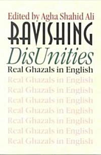 Ravishing DisUnities: Real Ghazals in English (Paperback)