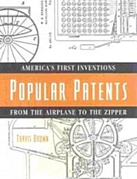 Popular Patents: Americas First Inventions from the Airplane to the Zipper (Paperback)