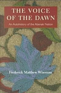 The Voice of the Dawn: An Autohistory of the Abenaki Nation (Paperback)