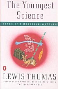 The Youngest Science: Notes of a Medicine-Watcher (Paperback)