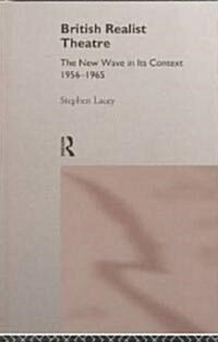 British Realist Theatre : The New Wave in its Context 1956 - 1965 (Hardcover)