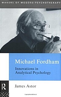 Michael Fordham : Innovations in Analytical Psychology (Paperback)