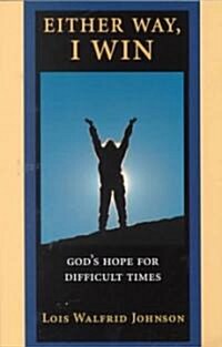 Either Way, I Win: Gods Hope for Difficult Times (Paperback)