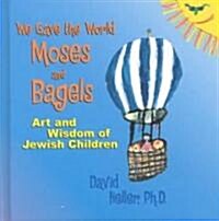 We Gave the World Moses and Bagels (Hardcover)