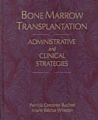Bone Marrow Transplantation: Administrative Strategies & Clinical Concerns (Paperback)