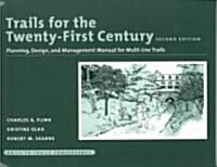 Trails for the Twenty-First Century: Planning, Design, and Management Manual for Multi Use Trails (Paperback, 2nd, Revised)