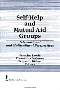 Self-Help and Mutual Aid Groups: International and Multicultural Perspectives (Hardcover)