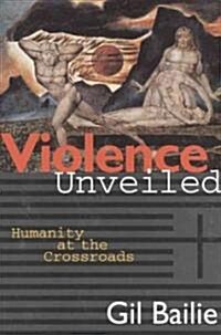 Violence Unveiled: Humanity at the Crossroads (Paperback, Revised)