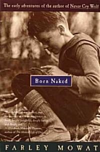 Born Naked: The Early Adventures of the Author of Never Cry Wolf (Paperback)
