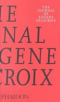 The Journal of Eugene Delacroix : A Selection (Paperback, 3 Rev ed)