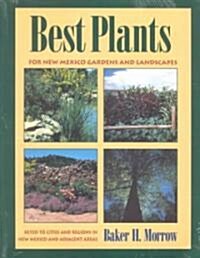 Best Plants for New Mexico Gardens and Landscapes: Keyed to Cities and Regions in New Mexico and Adjacent Areas                                        (Paperback)