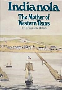 Indianola: The Mother of Western Texas (Paperback)