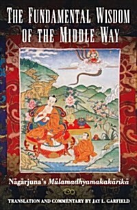The Fundamental Wisdom of the Middle Way: Nagarjunas Mulamadhyamakakarika (Paperback)