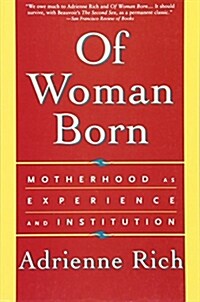 Of Woman Born: Motherhood as Experience and Institution (Paperback)