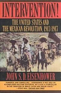 Intervention: The United States and the Mexican Revolution, 1913-1917 (Paperback)