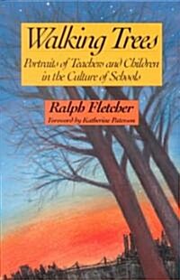 Walking Trees: Portraits of Teachers and Children in the Culture of Schools (Paperback, 2)