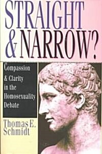 Straight & Narrow?: Compassion & Clarity in the Homosexuality Debate (Paperback)