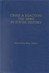 Crisis & Reaction:: The Jewish Hero in History (Hardcover)