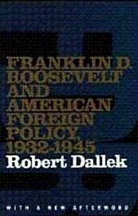 Franklin D. Roosevelt and American Foreign Policy, 1932-1945: With a New Afterword (Paperback, 2)