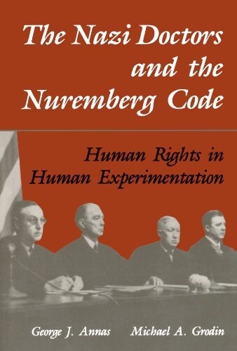 The Nazi Doctors and the Nuremberg Code: Human Rights in Human Experimentation (Paperback, Revised)