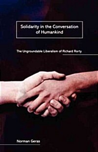 Solidarity in the Conversation of Humankind : The Ungroundable Liberalism of Richard Rorty (Paperback)