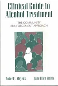 Clinical Guide to Alcohol Treatment: The Community Reinforcement Approach (Hardcover)