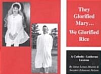 They Glorified Mary...We Glorified Rice (Paperback)