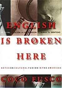 English Is Broken Here: Notes on Cultural Fusion in the Americas (Paperback)