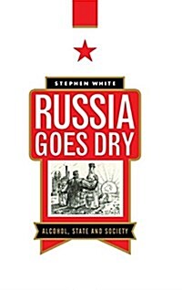 Russia Goes Dry : Alcohol, State and Society (Hardcover)