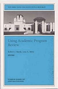 Using Academic Program Review: New Directions for Institutional Research, Number 86 (Paperback)