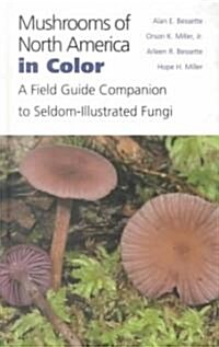 Mushrooms of North America in Color: A Field Guide Companion to Seldom-Illustrated Fungi (Hardcover)
