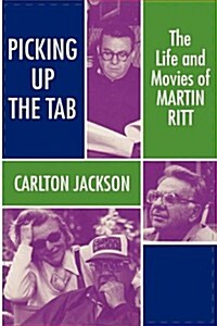 Picking Up the Tab: The Life and Movies of Martin Ritt (Paperback)