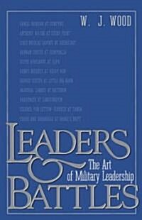 Leaders and Battles: The Art of Military Leadership (Paperback)
