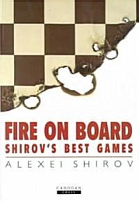 Fire on Board : Shirovs Best Games (Paperback)