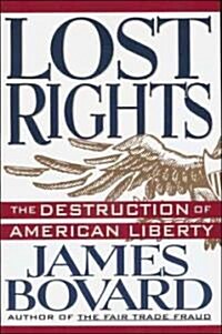 [중고] Lost Rights: The Destruction of American Liberty (Paperback)