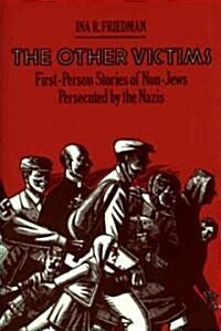The Other Victims: First-Person Stories of Non-Jews Persecuted by the Nazis (Paperback)