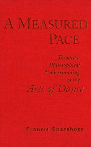 A Measured Pace: Toward a Philosophical Understanding of the Arts of Dance (Paperback, 2)