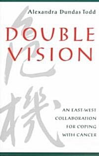 Double Vision: An East-West Collaboration for Coping with Cancer (Paperback)