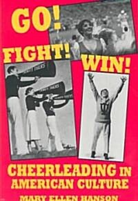 Go! Fight! Win!: Cheerleading in American Culture (Paperback)