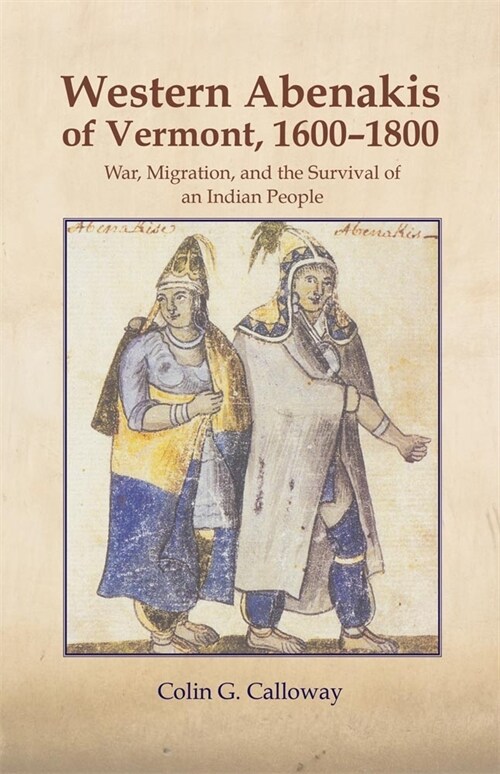 The Western Abenakis of Vermont, 1600-1800, 197: War, Migration, and the Survival of an Indian People (Paperback, Revised)