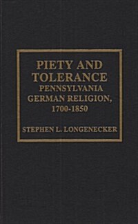 Piety and Tolerance: Pennsylvania German Religion, 1700-1850 (Hardcover)