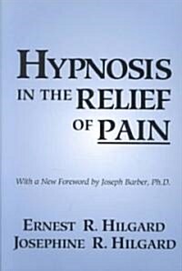 Hypnosis in the Relief of Pain (Paperback, Revised)