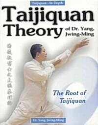 Taijiquan Theory of Dr. Yang, Jwing-Ming: The Root of Taijiquan (Paperback)