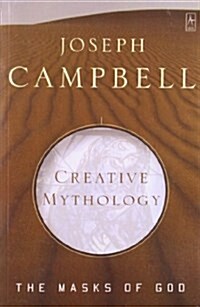 The Masks of God : Creative Mythology (Paperback)