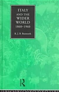Italy and the Wider World : 1860-1960 (Hardcover)