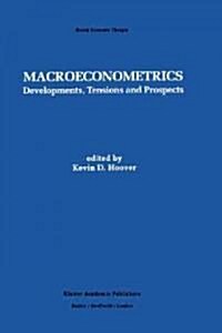 Macroeconometrics: Developments, Tensions, and Prospects (Hardcover, 1995)