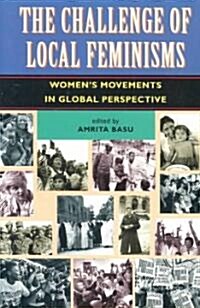 The Challenge of Local Feminisms: Womens Movements in Global Perspective (Paperback)